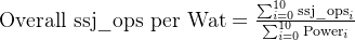 \textrm{Overall ssj}\_ \textrm{ops per Wat}=\frac{\sum_{i=0}^{10}\textrm{ssj}\_\textrm{ops}_i}{\sum_{i=0}^{10}\textrm{Power}_i}