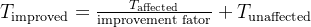 T_{\textrm{improved}}=\frac{T_{\textrm{affected}}}{\textrm{improvement fator}} + T_{\textrm{unaffected}}