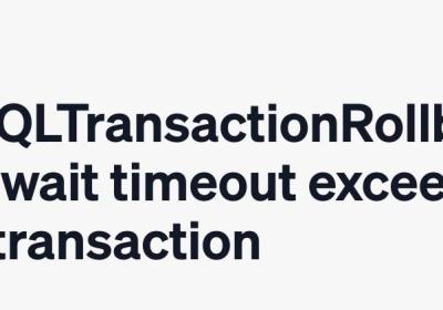 MySQL:MySQLTransactionRollbackException - Lock wait timeout exceeded； try restarting transaction